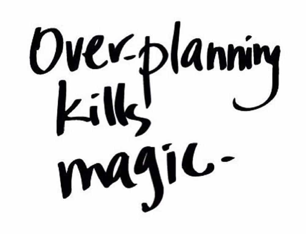 over-planning-kills-magic jpg